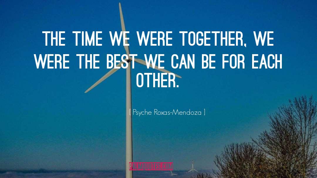 Psyche Roxas-Mendoza Quotes: The time we were together,