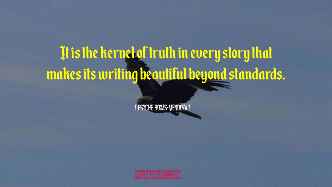 Psyche Roxas-Mendoza Quotes: It is the kernel of