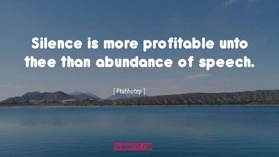 Ptahhotep Quotes: Silence is more profitable unto