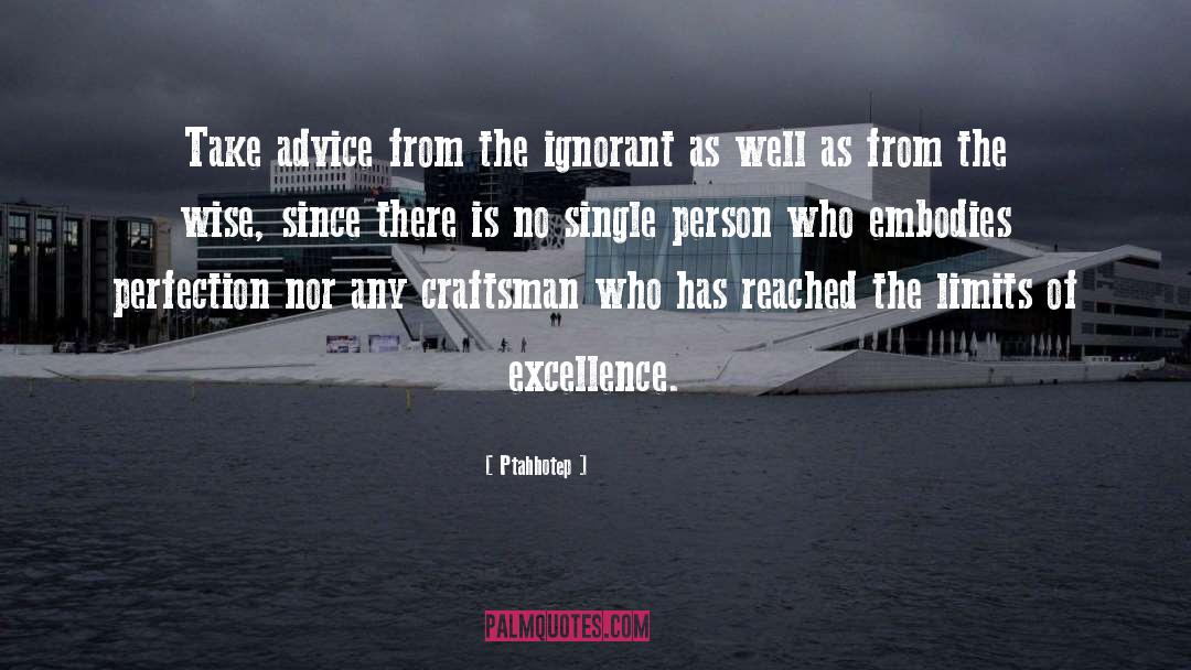 Ptahhotep Quotes: Take advice from the ignorant