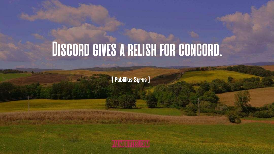 Publilius Syrus Quotes: Discord gives a relish for