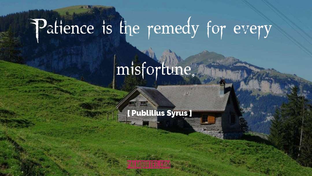 Publilius Syrus Quotes: Patience is the remedy for