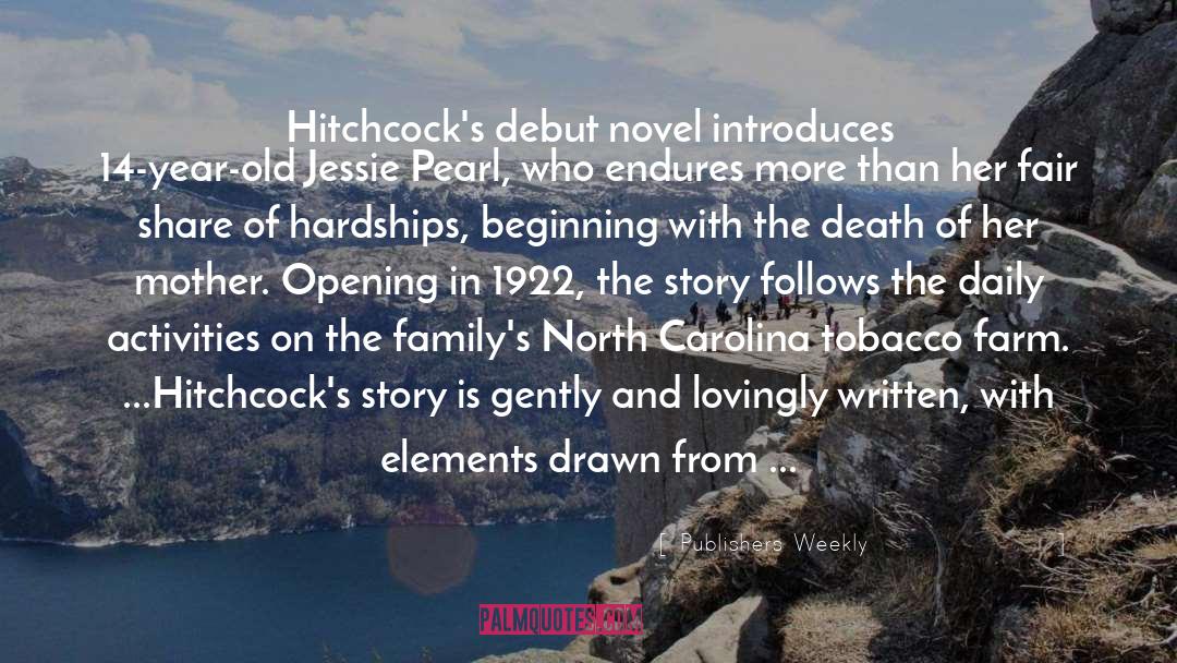 Publishers Weekly Quotes: Hitchcock's debut novel introduces 14-year-old