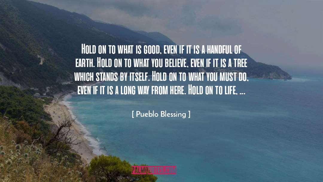 Pueblo Blessing Quotes: Hold on to what is