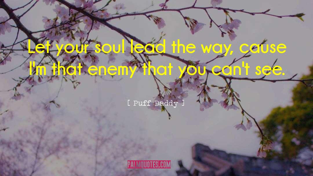 Puff Daddy Quotes: Let your soul lead the