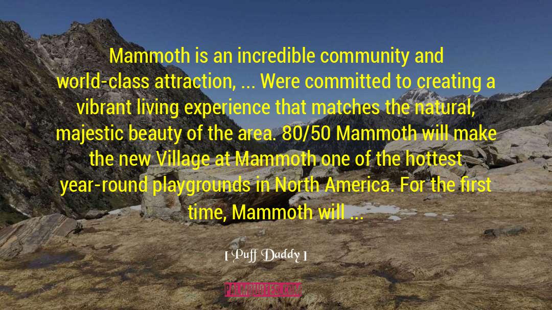 Puff Daddy Quotes: Mammoth is an incredible community