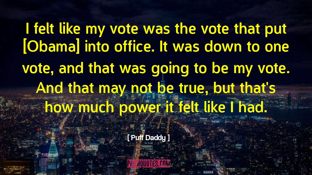 Puff Daddy Quotes: I felt like my vote