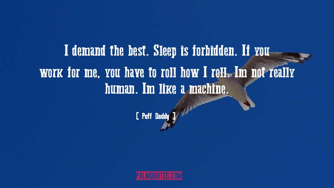 Puff Daddy Quotes: I demand the best. Sleep