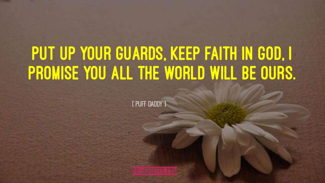 Puff Daddy Quotes: Put up your guards, keep