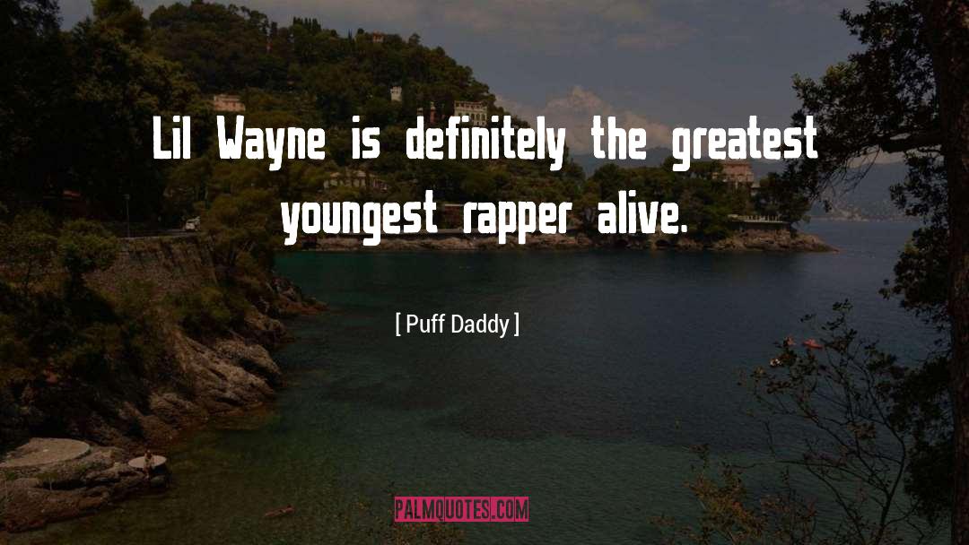 Puff Daddy Quotes: Lil Wayne is definitely the