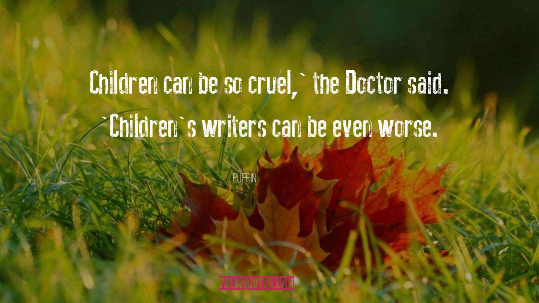 Puffin Quotes: Children can be so cruel,'