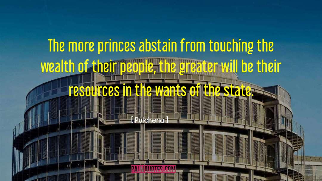 Pulcheria Quotes: The more princes abstain from