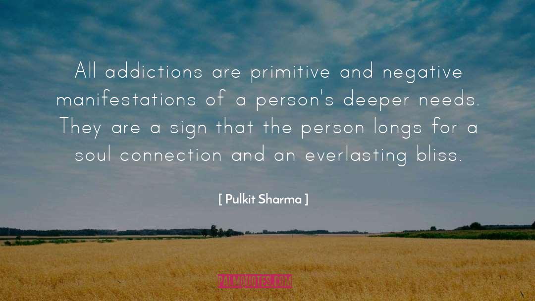 Pulkit Sharma Quotes: All addictions are primitive and