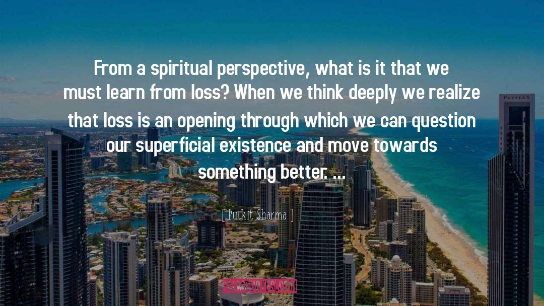 Pulkit Sharma Quotes: From a spiritual perspective, what