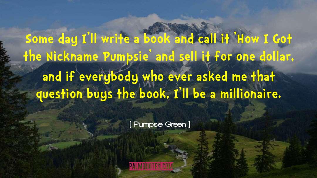 Pumpsie Green Quotes: Some day I'll write a