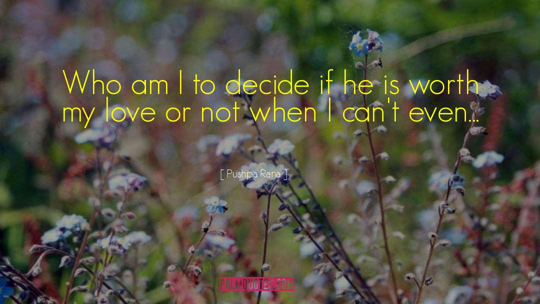 Pushpa Rana Quotes: Who am I to decide