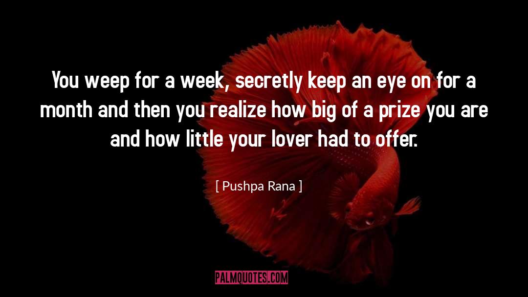 Pushpa Rana Quotes: You weep for a week,