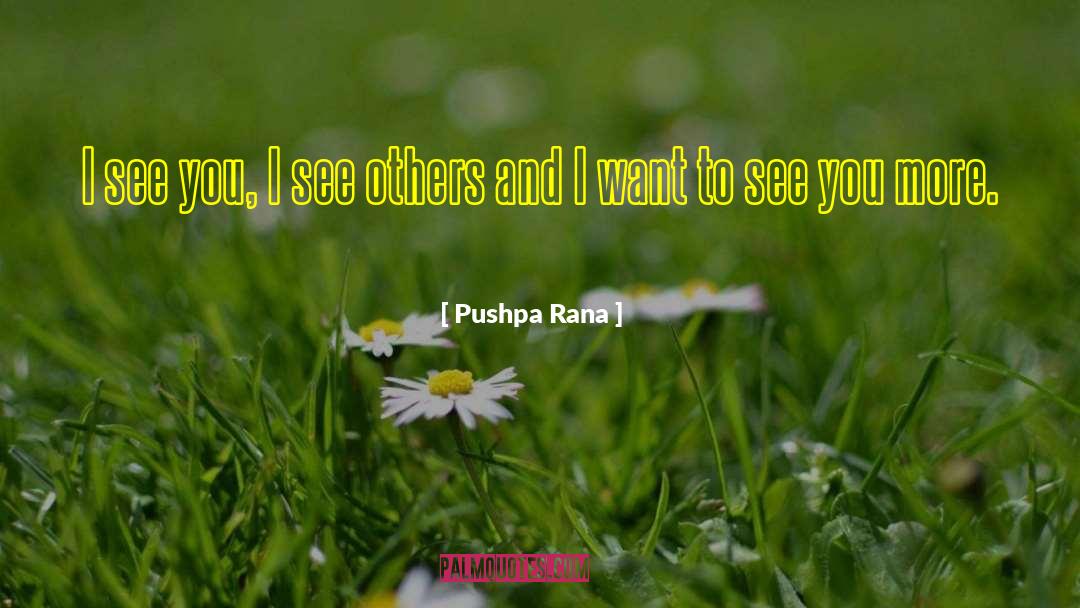 Pushpa Rana Quotes: I see you, I see