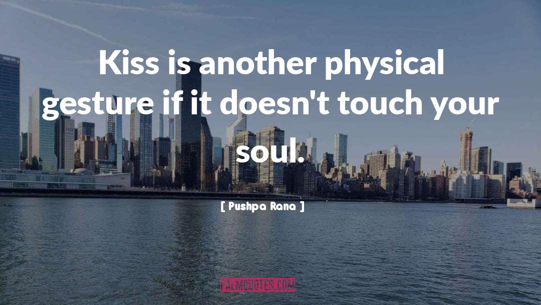 Pushpa Rana Quotes: Kiss is another physical gesture