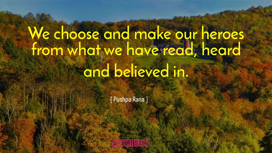 Pushpa Rana Quotes: We choose and make our