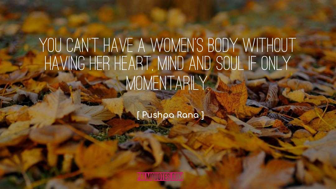 Pushpa Rana Quotes: You can't have a women's