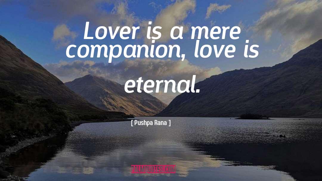 Pushpa Rana Quotes: Lover is a mere companion,