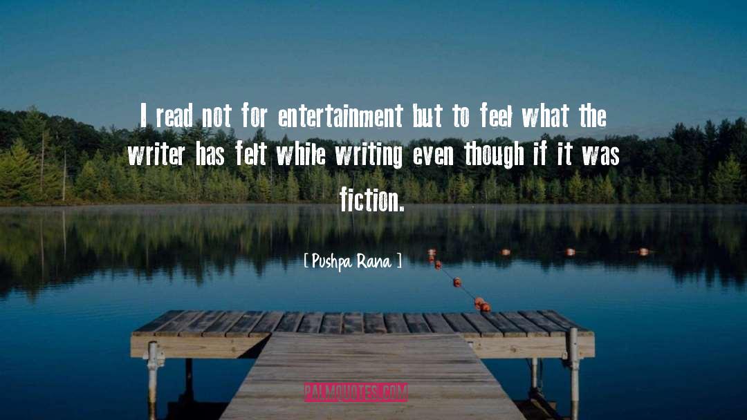 Pushpa Rana Quotes: I read not for entertainment