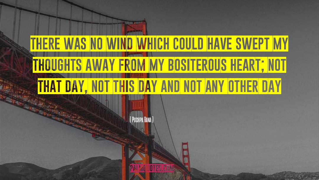 Pushpa Rana Quotes: There was no wind which