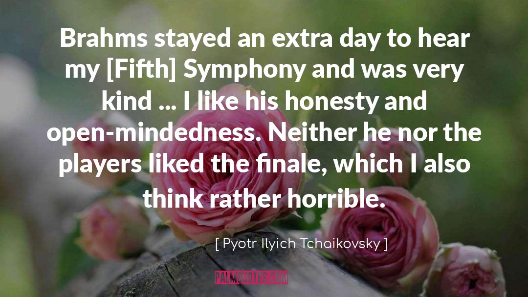 Pyotr Ilyich Tchaikovsky Quotes: Brahms stayed an extra day
