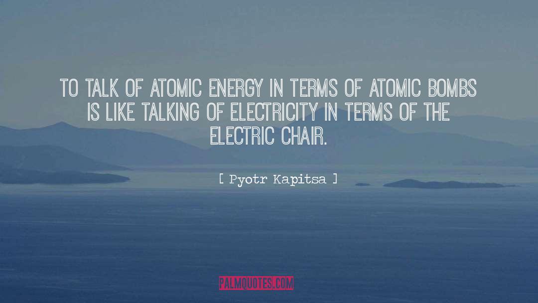 Pyotr Kapitsa Quotes: To talk of atomic energy