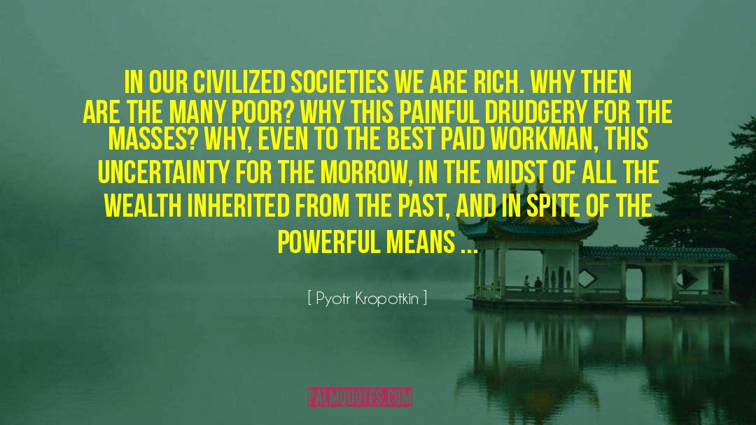 Pyotr Kropotkin Quotes: In our civilized societies we