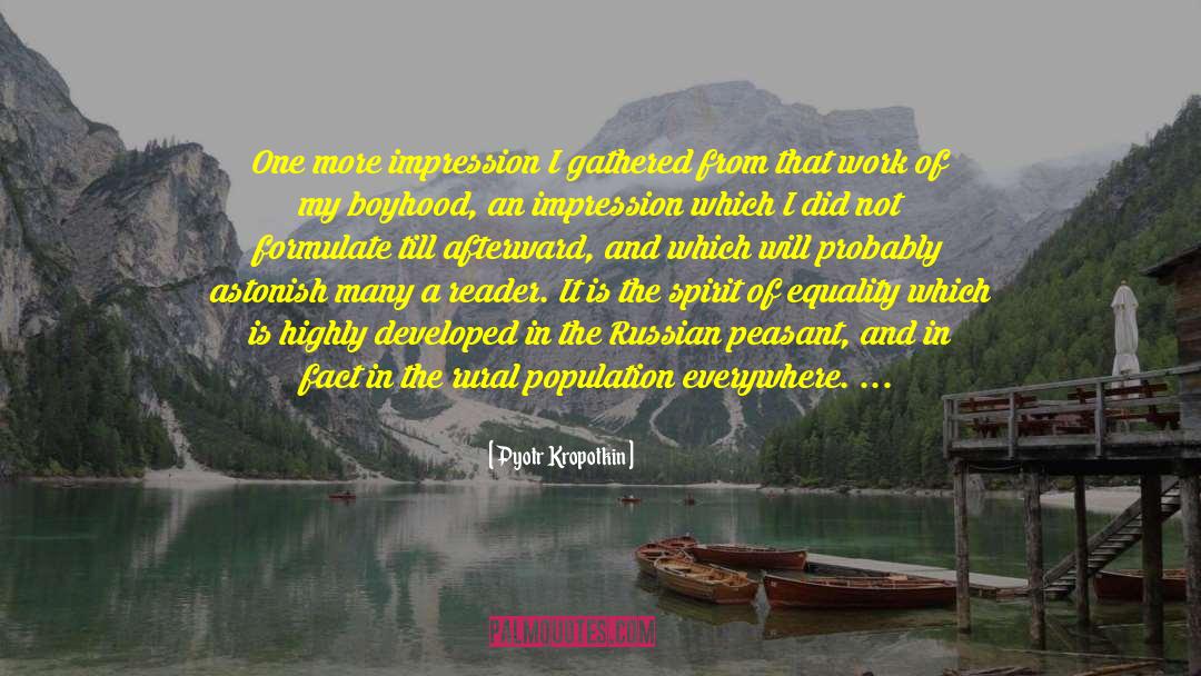Pyotr Kropotkin Quotes: One more impression I gathered