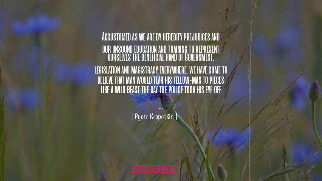 Pyotr Kropotkin Quotes: Accustomed as we are by