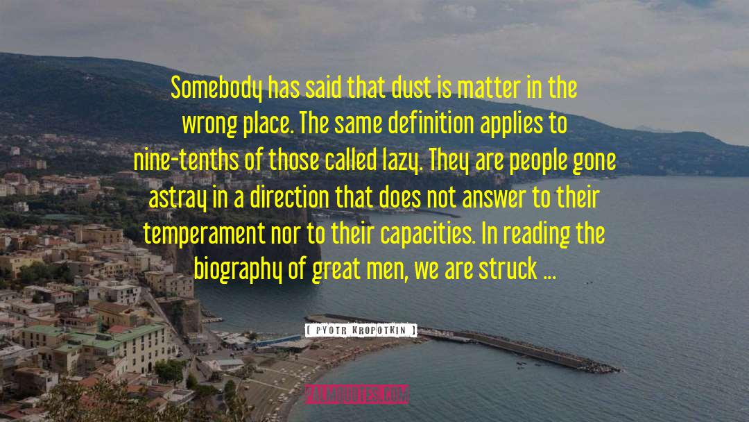 Pyotr Kropotkin Quotes: Somebody has said that dust