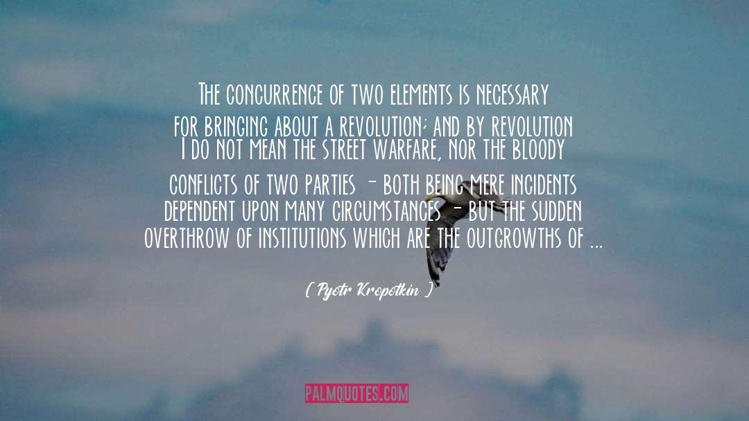 Pyotr Kropotkin Quotes: The concurrence of two elements