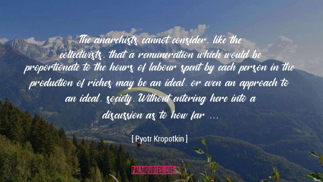 Pyotr Kropotkin Quotes: The anarchists cannot consider, like