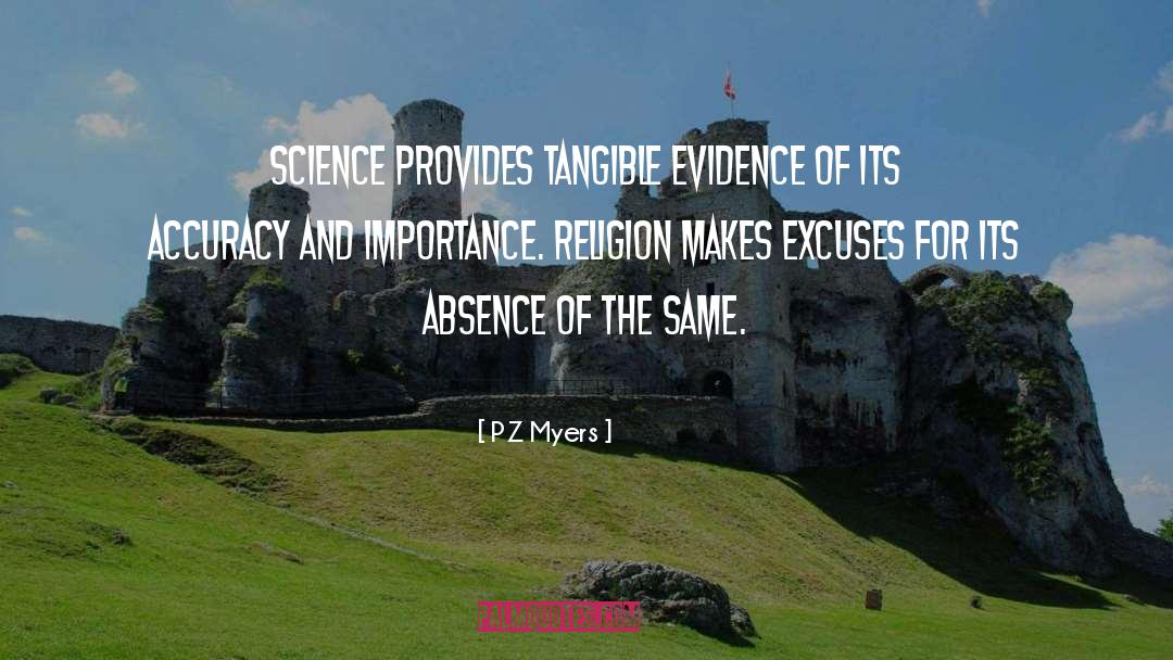 PZ Myers Quotes: Science provides tangible evidence of