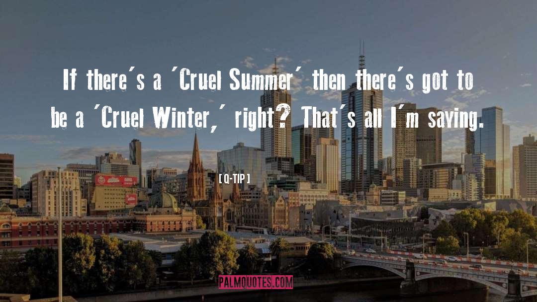 Q-Tip Quotes: If there's a 'Cruel Summer'