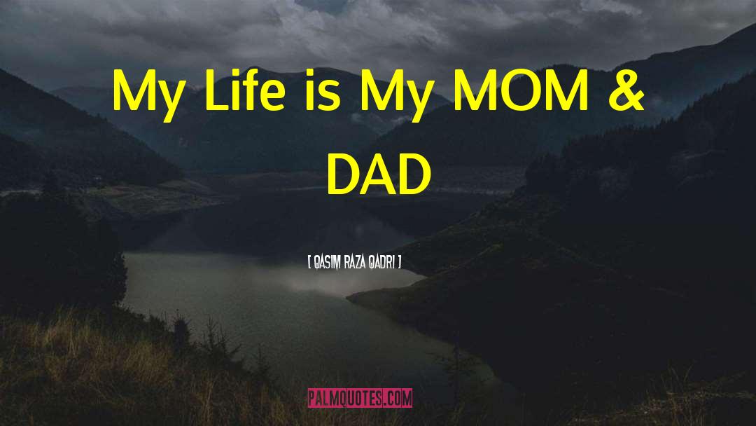 Qasim Raza Qadri Quotes: My Life is My MOM