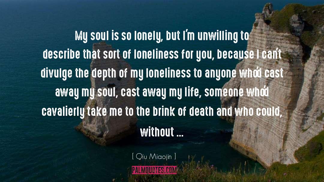 Qiu Miaojin Quotes: My soul is so lonely,