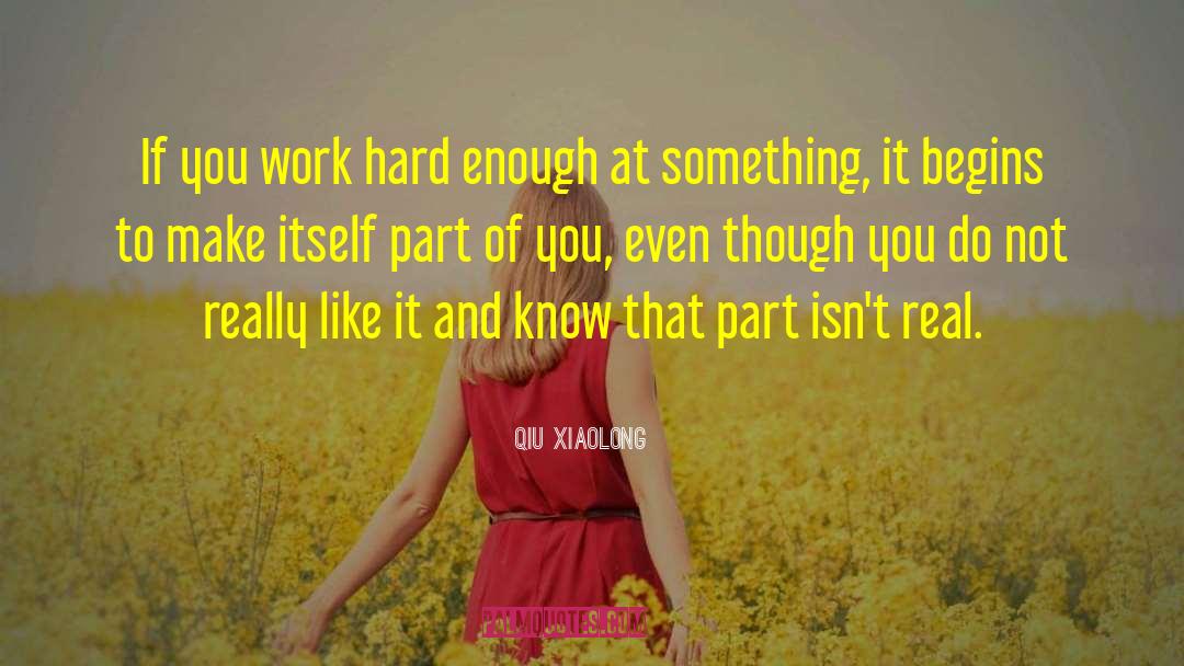 Qiu Xiaolong Quotes: If you work hard enough