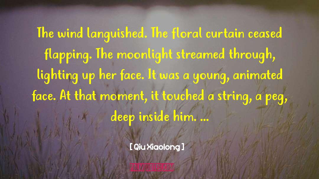 Qiu Xiaolong Quotes: The wind languished. The floral