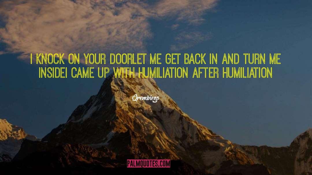 Qrembiezs Quotes: I knock on your door<br