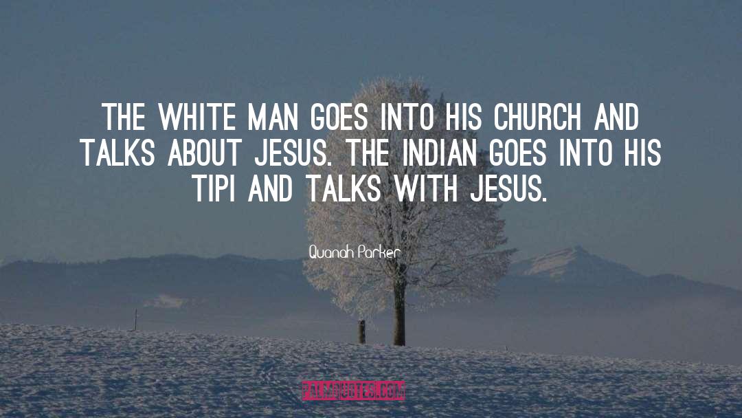 Quanah Parker Quotes: The White Man goes into