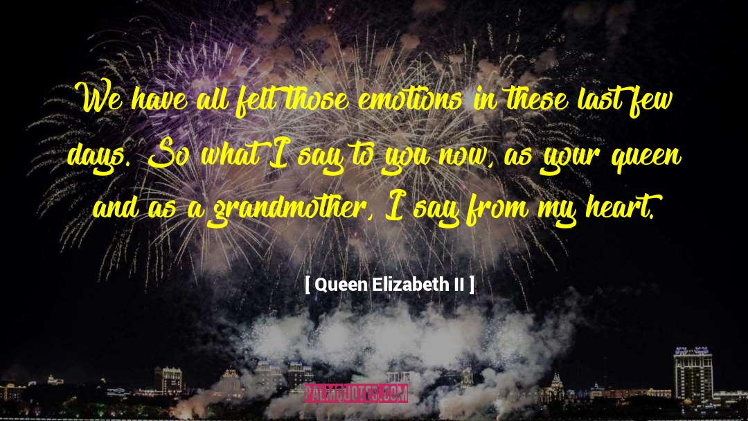 Queen Elizabeth II Quotes: We have all felt those