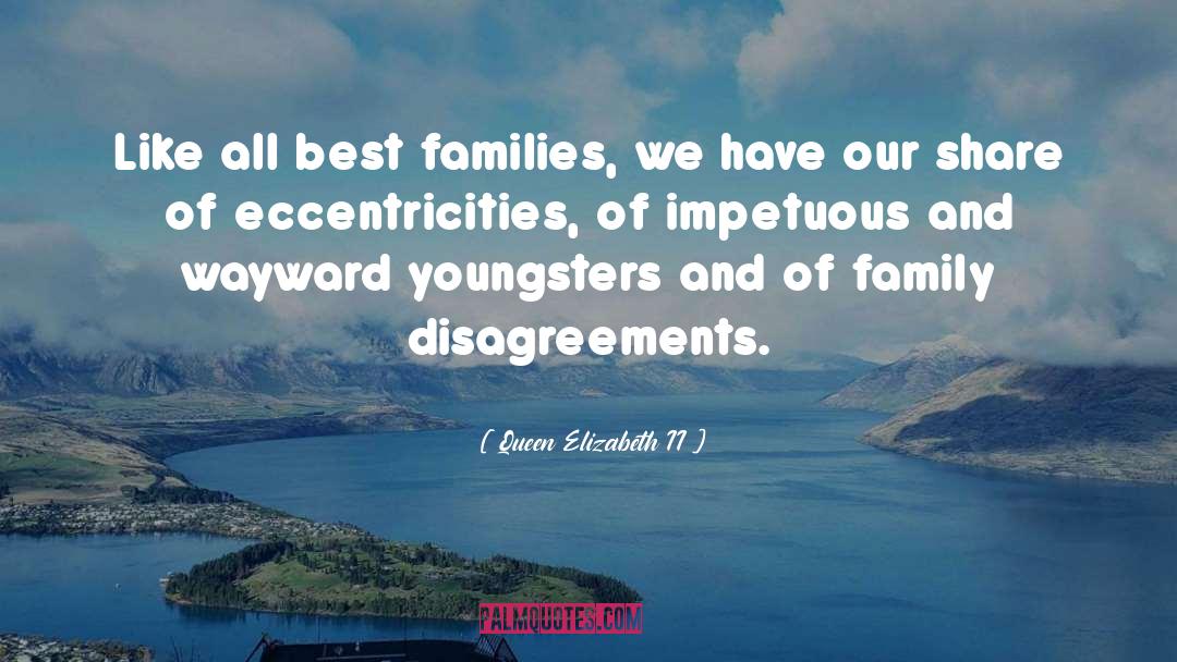 Queen Elizabeth II Quotes: Like all best families, we