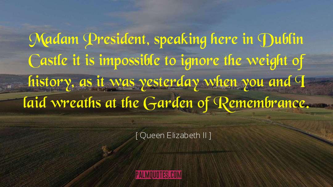 Queen Elizabeth II Quotes: Madam President, speaking here in