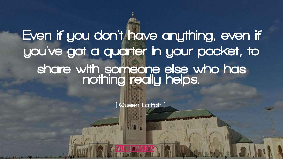 Queen Latifah Quotes: Even if you don't have