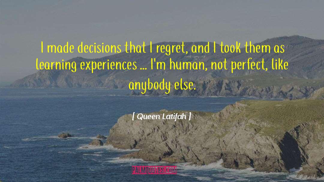 Queen Latifah Quotes: I made decisions that I