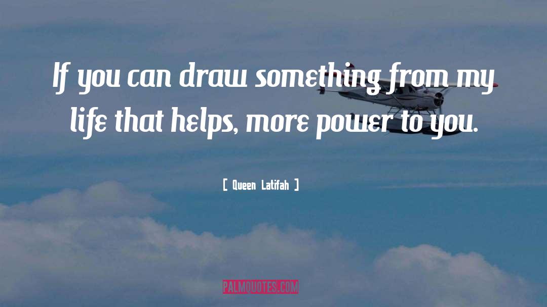 Queen Latifah Quotes: If you can draw something